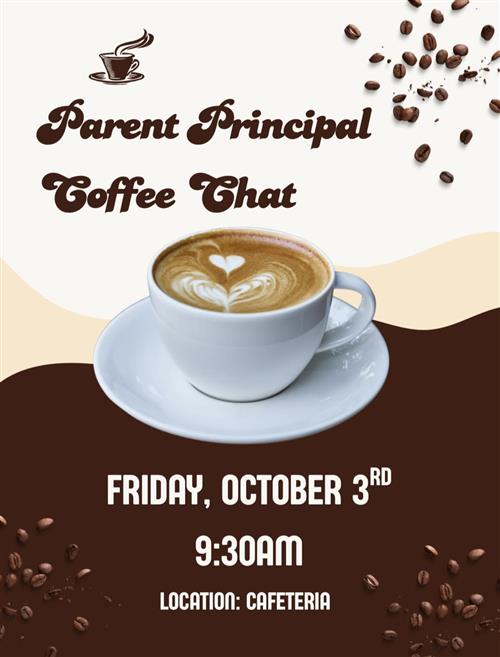 Principal parent coffee chat Friday Oct 3rd 9:30